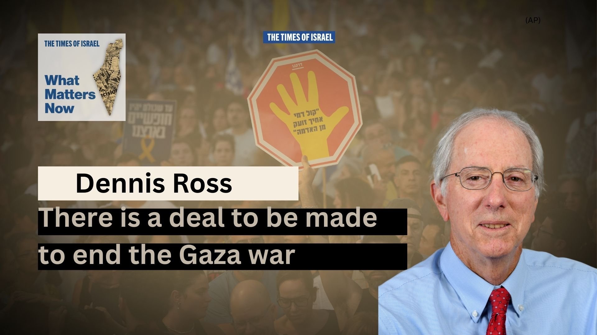 NextImg:What Matters Now to Dennis Ross: There is a deal to be made to end the Gaza war