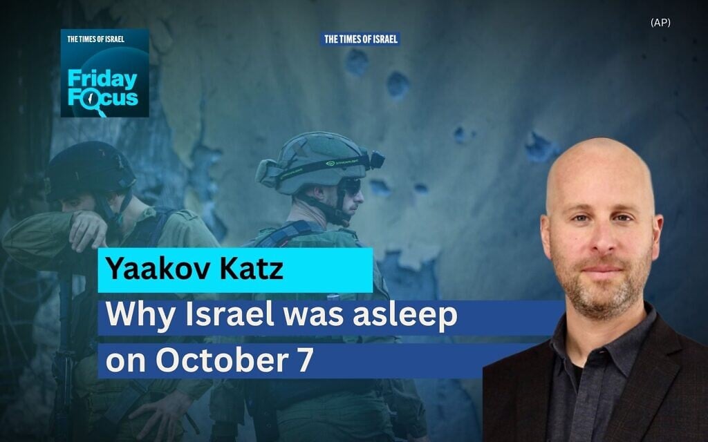 Friday Focus with Lazar Berman: Yaakov Katz on why Israel was asleep on Oct. 7