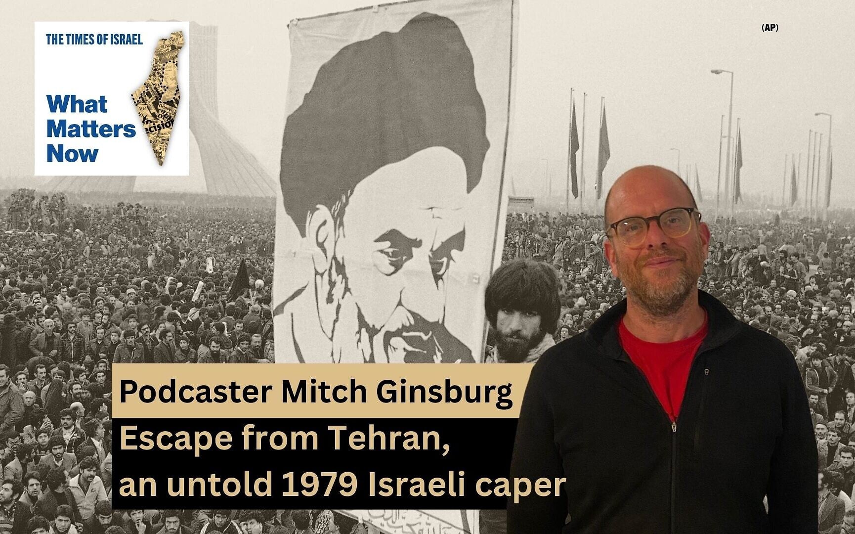 Podcaster Mitch Ginsburg: Escape from Tehran, an untold 1979 Israeli caper