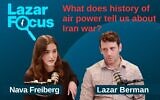 ToI's diplomatic team on this week's Lazar Focus, Lazar Berman and Nava Freiberg. (Times of Israel)