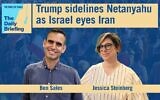News editor Ben Sales joins host Jessica Steinberg for today's Daily Briefing. (ToI)