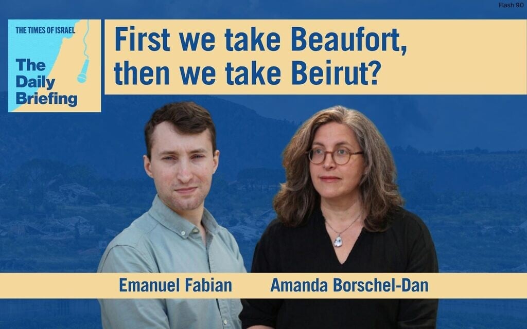 Daily Briefing June 1 – First we take Beaufort, then we take Beirut?