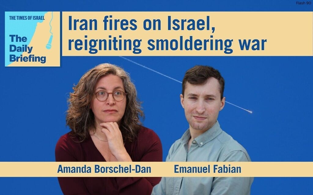 Daily Briefing June 8 – Iran fires on Israel, reigniting smoldering war