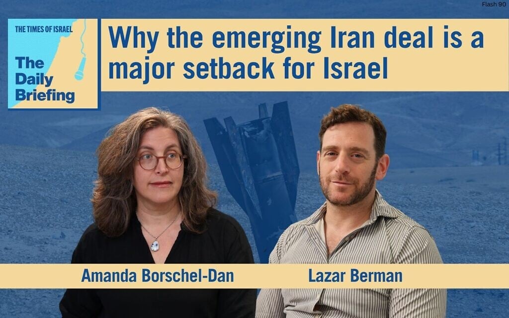 Daily Briefing June 14 – Why the emerging Iran deal is a major setback for Israel