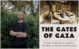 Amir Tibon (L) and his book, “The Gates of Gaza: A Story of Betrayal, Survival, and Hope in Israel’s Borderlands." (Sami Rohr Prize for Jewish Literature)