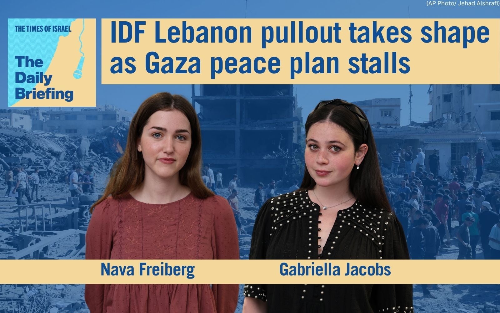 Daily Briefing July 22: IDF Lebanon pullout takes shape as Gaza peace plan...
