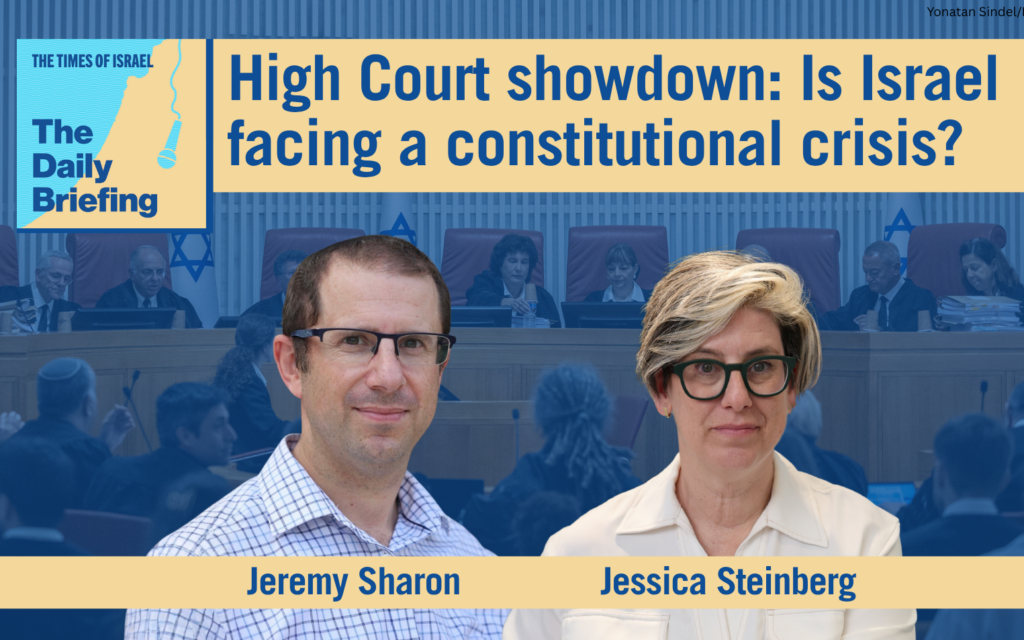 Daily Briefing July 6: High Court showdown: Is Israel facing a constitutional crisis?