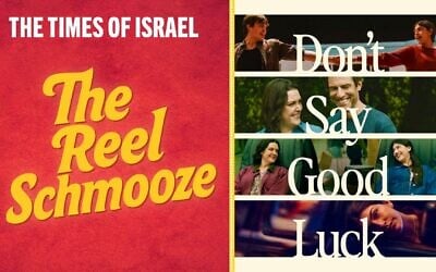The 2026 Sandler family production 'Don't Say Good Luck' is this week's featured film on The Reel Schmooze. (Courtesy)