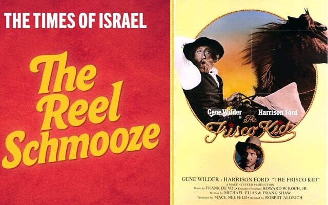 1979 'The Frisco Kid,' starring Gene Wilder and Harrison Ford, is this week's featured film on The Reel Schmooze podcast. (courteys)