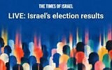 Join ToI’s political team to parse the first results from Israel’s fateful election as they come out on Tuesday, October 27, from 21:30 IST. (courtesy)