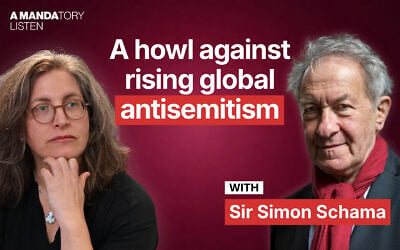 Jewish historian Sir Simon Schama joins host Amanda Borschel-Dan for this week's A Mandatory Listen podcast. (courtesy) Jewish historian Sir Simon Schama joins host Amanda Borschel-Dan for this week's A Mandatory Listen podcast. (courtesy)