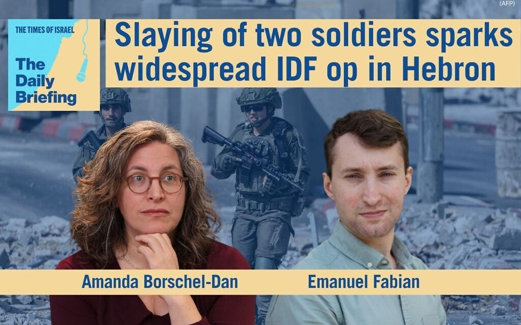 Daily Briefing Oct. 25 – Slaying of two soldiers sparks widespread IDF op in Hebron